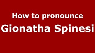 How to pronounce Gionatha Spinesi