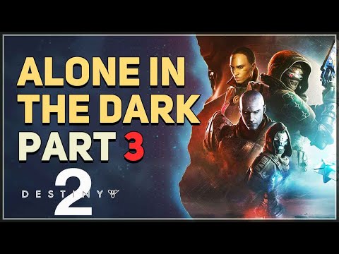 Alone In The Dark Part 3 Destiny 2