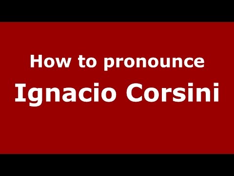 How to pronounce Ignacio Corsini (Spanish/Argentina) - PronounceNames.com