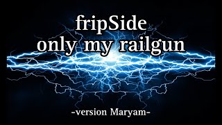 Only my railgun/fripSide 歌ってみた