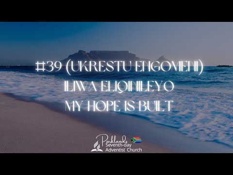 #39 Iliwa Eliqinineyo (My Hope Is Built)