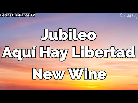 Jubileo | Aqui Hay Libertad | Letra New Wine (Video lyrics)