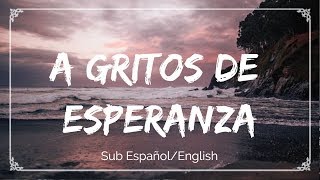 A gritos de esperanza- Alex Ubago/Sub Español/English