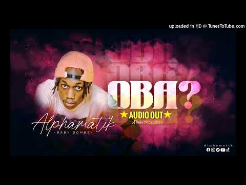 Oba? By Alphamatik [Baby Bombe]  #trendingsong (Oba Uganda Etundibwe)