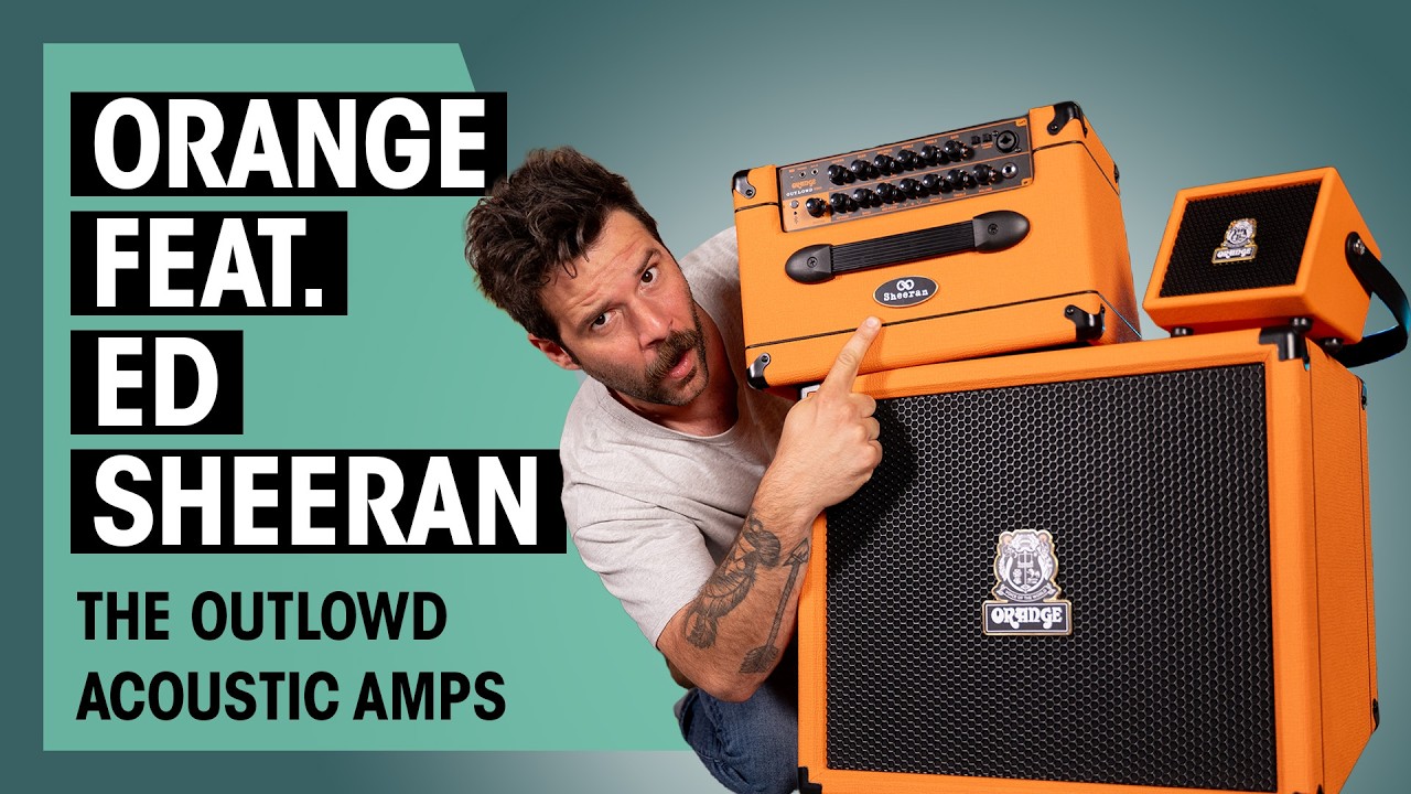 NEW Orange & Ed Sheeran Amps! | Outlowd ES3, ES60 & ES100 - YouTube