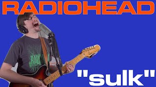 Radiohead - Sulk (Cover by Joe Edelmann)