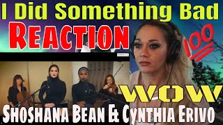 Shoshana Bean and Cynthia Erivo &quot;I Did Something Bad&quot; (Taylor Swift Cover) Reaction | What in the...