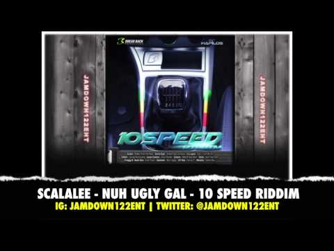 Scalalee - Nuh Ugly - 10 Speed Riddim - February 2014