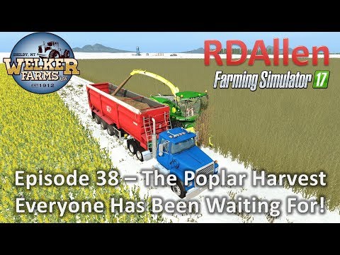 Farming Simulator 17 Welker Farms E38 - This Should Be Poplar