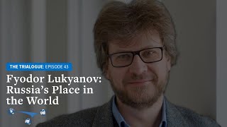Fyodor Lukyanov: Russia’s Place in the World