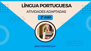 Língua Portuguesa 2º ano EM Atividades Adaptadas