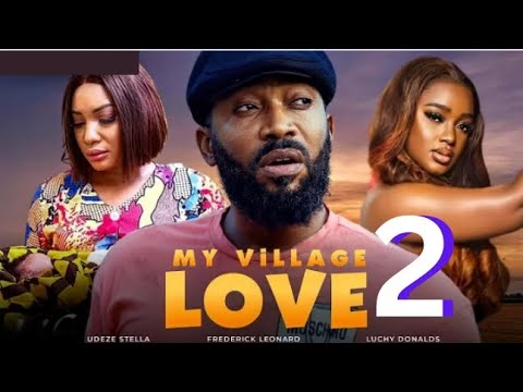 MY VILLAGE LOVE 2 (Trending Movie Review) Frederick Leonard, Stella Udeze, Luchy Donalds #2024