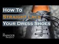 How To Lace Dress Shoes Straight Bar Lacing Method