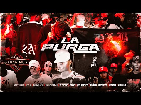 LA PURGA 🔥 - VanVan DLB❌Fat N❌SmithWesson❌Chris DLB❌Roobert H❌Drkko❌RobinR❌Alcapone❌Golden04❌Luygger