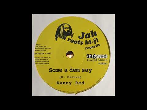 Some a dem say - Danny Red (D.Clarke) - Jah roots hi-fi records JRH7003A