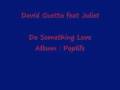 David Guetta feat Juliet - Do Something Love