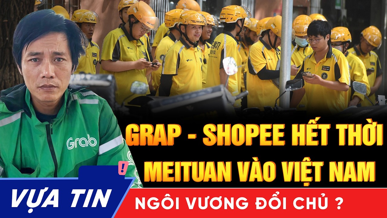 Biến Lớn Thị Trường Giao Hàng Việt: Ông Lớn Meituan Nhảy Vào Grab - ShopeeFood Sắp Bị Soán Ngôi