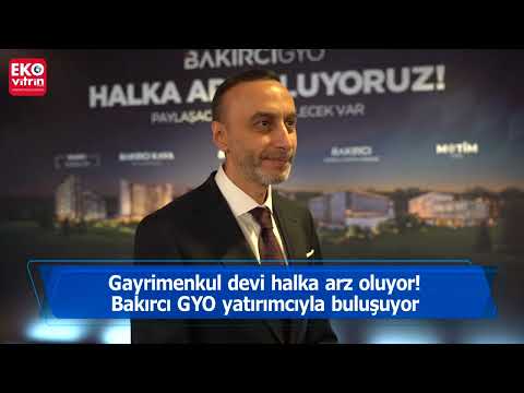 Bakırcı GYO'dan dev halka arz! Portföy değeri 9,2 milyar TL