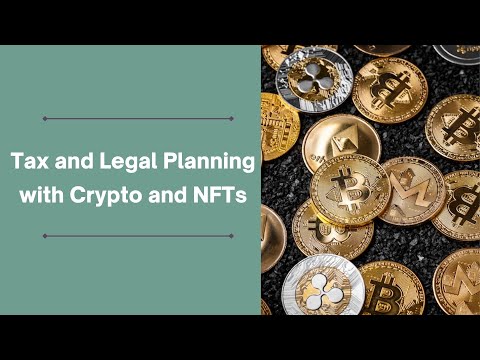 Tax and Legal Planning with Crypto and NFTs