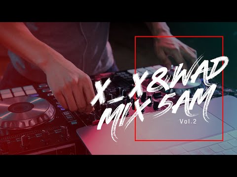 [VIBE E&M] DJ X_X(투엑스) & W.A.D(와드) MIX 5am vol.2