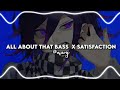 ALL ABOUT THAT BASS X SATISFACTION ੈ Áudio Edit Audio