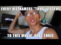 Every Vietnamese Thug Listens To This Music Part 3