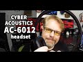 Cyber Acoustics AC-6012 Wired Headset Review - Ready to Video Conference?