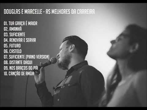 Douglas e Marcelle - As Melhores Da Carreira