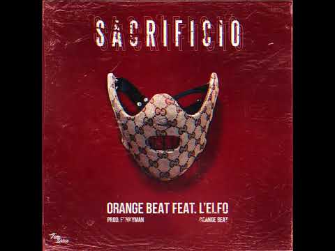 ORANGE BEAT FEAT L'ELFO - SACRIFICIO [prod by FUNKYMAN & ORANGE BEAT]