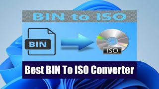 How To Convert BIN To ISO - Best BIN To ISO Converter