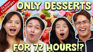 We Only Ate DESSERTS For 72 Hours! | 72 Hour Challenges | EP 61