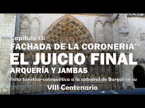 Fachada de la Coronería - El Juicio Final - Arquerías y Jambas - VIII centenario de la Catedral