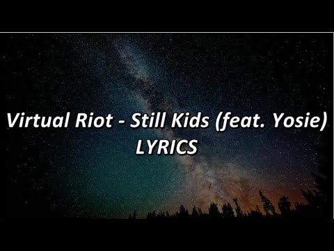 Virtual Riot - Still Kids (feat. Yosie) - LYRICS