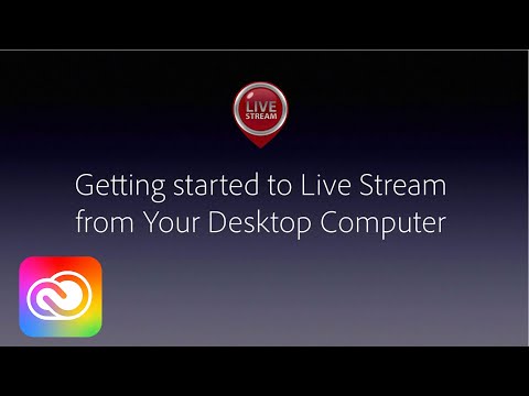 01 Getting Started with Live Streaming From Your Computer | Adobe Creative Cloud