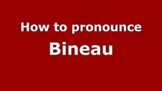 How to pronounce Bineau