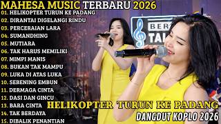 Download lagu MAHESA MUSIC TERBARU 2026 🔥 FULL ALBUM KOPLO | HELIKOPTER TURUN KE PADANG - DIRANTAI DIGELANGI RINDU mp3