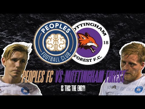 THE PEOPLES FC VS MOTTINGHAM FORREST FC - IS THIS THE END!?
