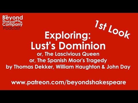 Lust's Dominion, or The Lascivious Queen (The Spanish Moor's Tragedy) (Beyond Shakespeare, webcam, 2022)