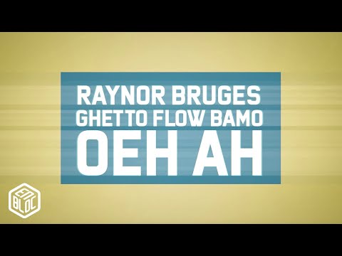 Raynor Bruges, Ghetto Flow, Bamo - OEH AH