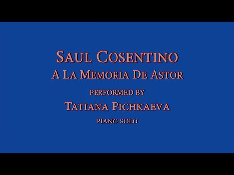 Saul Cosentino - A La Memoria De Astor (piano solo)