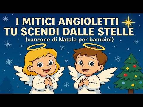 I Mitici Angioletti – Tu Scendi dalle Stelle ⭐ Canzone di Natale per Bambini