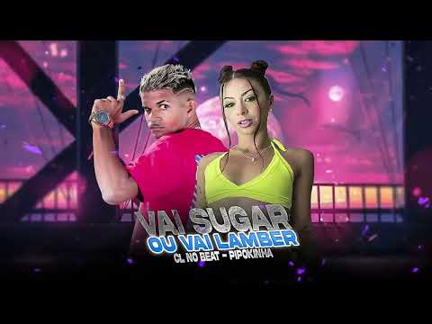 CL NO BEAT, PIPOKINHA, MC TETEU - VAI SUG@R OU VAI LAMB3R - (REMIX BREGA FUNK)