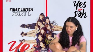 TWICE ‘YES or YES’ First Listen! (PART 1) SAY YOU LOVE ME / LA LA LA / YOUNG &amp; WILD | REACTION!