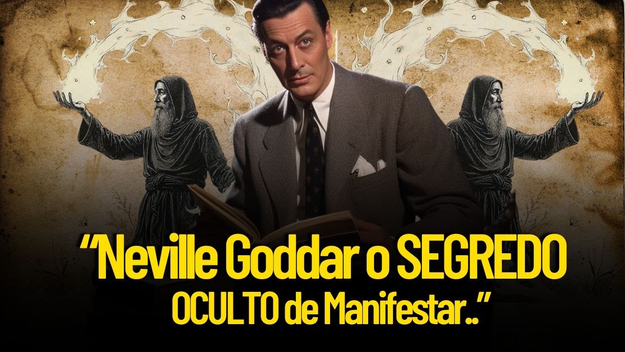 Descubra o SEGREDO OCULTO de Neville Goddard para manifestar