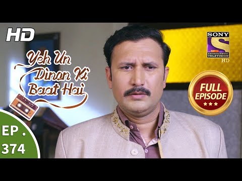 Yeh Un Dinon Ki Baat Hai - Ep 374 - Full Episode - 26th February, 2019