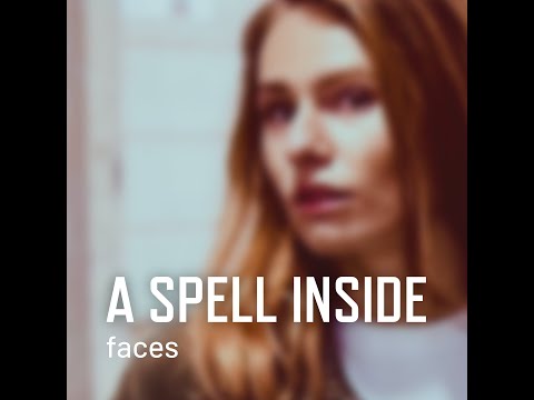 A SPELL INSIDE - Faces (Official Music Video)