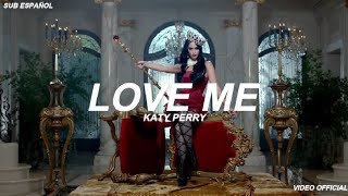 Katy Perry - Love Me (Sub Español) Video Official