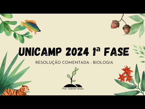 RESOLUÇÃO UNICAMP 2024 1ª FASE  - BIOLOGIA (Vestibular - Prova QY)
