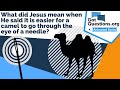 What did Jesus mean when He said it is easier for a camel to go through the eye of a needle?