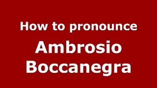 How to pronounce Ambrosio Boccanegra